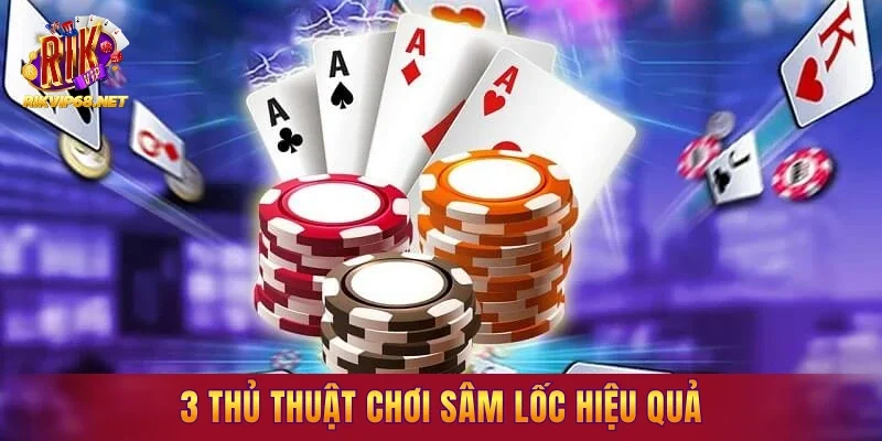 3 thủ thuật chơi sâm lốc hiệu quả