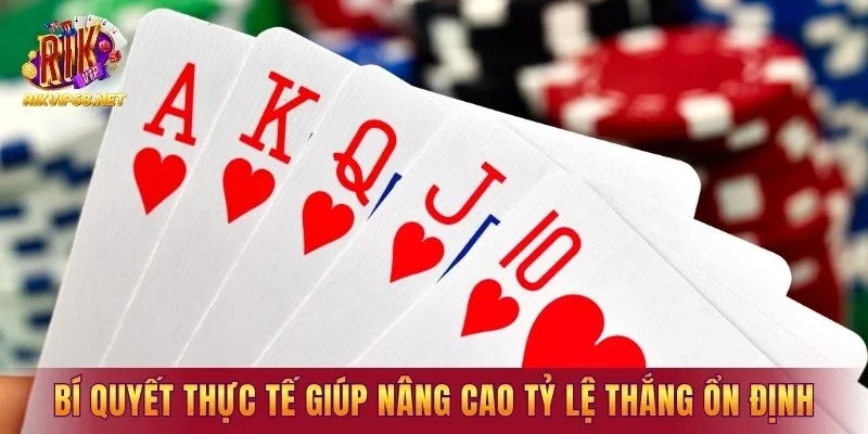 Bí quyết thực tế giúp nâng cao tỷ lệ thắng ổn định