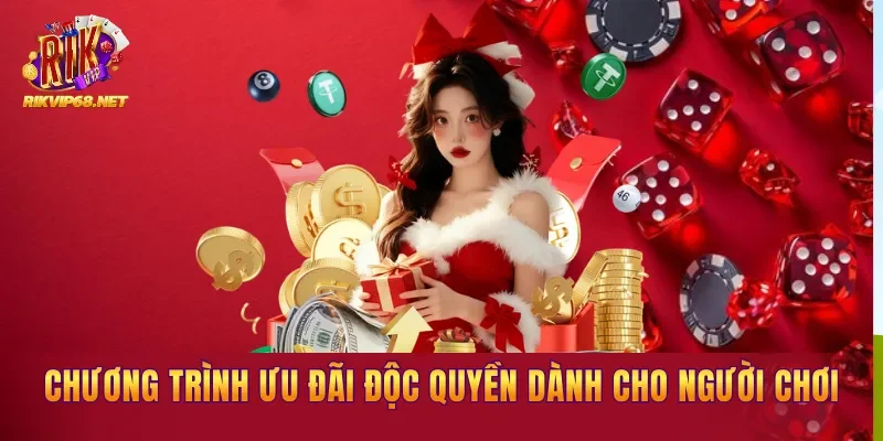 Các chương trình ưu đãi độc quyền dành cho người chơi