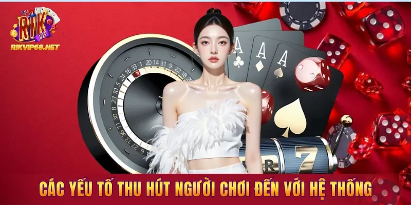 Các yếu tố thu hút người chơi đến với hệ thống đổi thưởng