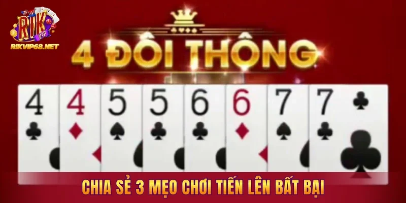 Chia sẻ 3 mẹo chơi tiến lên bất bại từ hội viên lâu năm