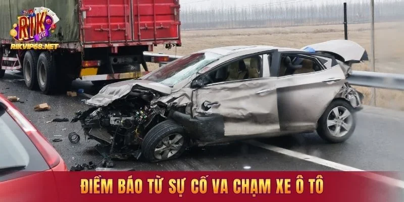 Điềm báo từ sự cố va chạm xe ô tô