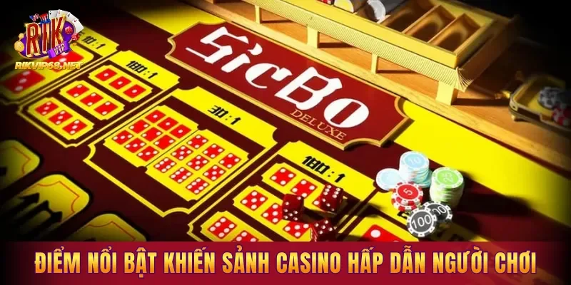 Điểm nổi bật khiến sảnh casino tại hệ thống hấp dẫn người chơi