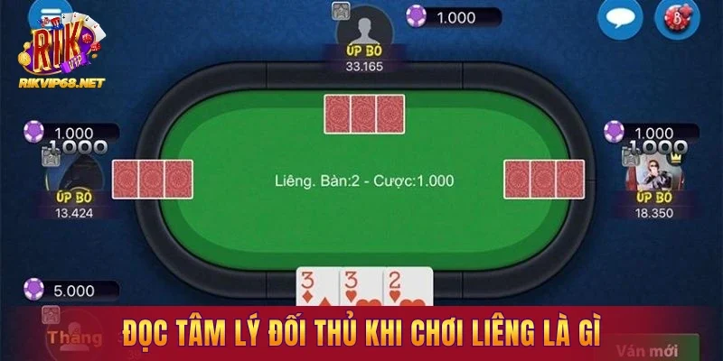 Đọc tâm lý đối thủ khi chơi liêng là gì?