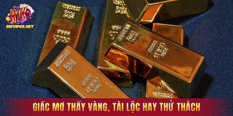 Giấc mơ thấy vàng, tài lộc hay thử thách