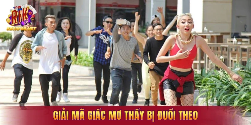 Giải mã giấc mơ thấy bị đuổi theo