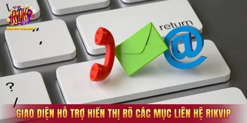 Giao diện hỗ trợ hiển thị rõ các mục liên hệ RIKVIP