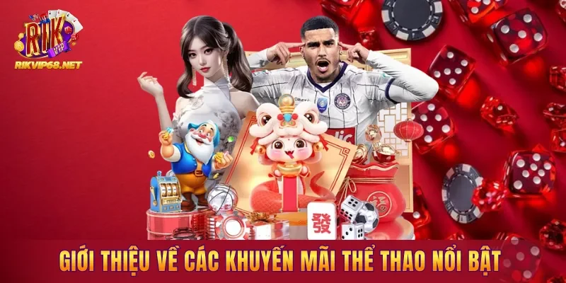 Giới thiệu về các khuyến mãi thể thao nổi bật đang có tại nền tảng