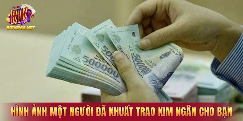 Hình ảnh một người đã khuất trao kim ngân cho bạn