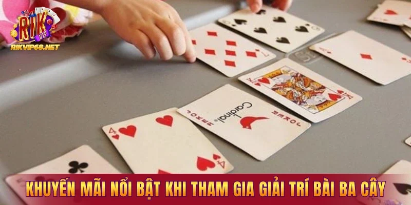 Khuyến mãi nổi bật khi tham gia giải trí bài ba cây