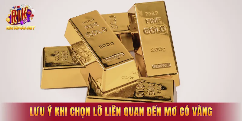 Lưu ý quan trọng khi chọn lô liên quan đến mơ có vàng