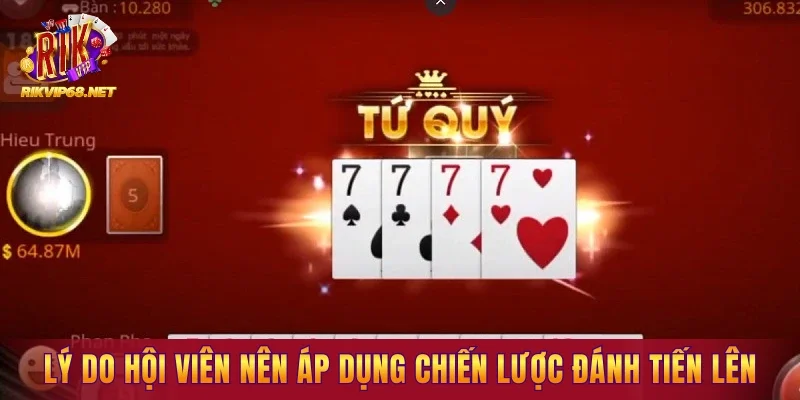 Lý do hội viên nên áp dụng chiến lược đánh tiến lên