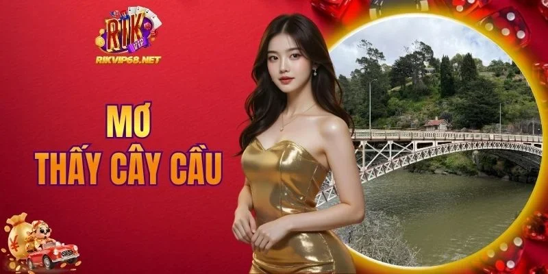 Mơ thấy cây cầu