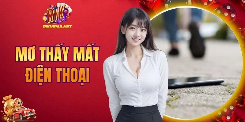 mơ thấy mất điện thoại.