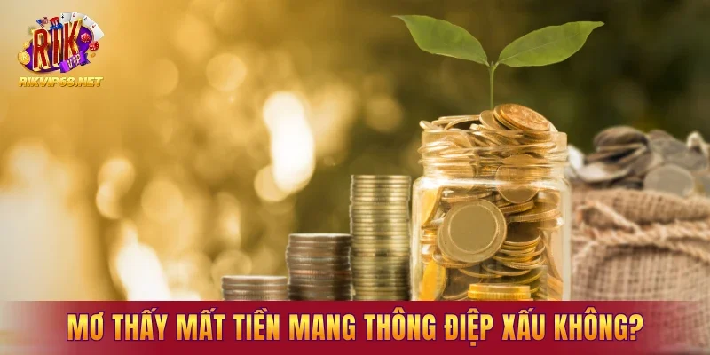 Mơ thấy mất tiền có phải mang thông điệp xấu không?
