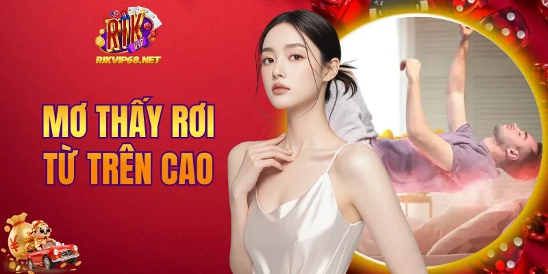Mơ thấy rơi từ trên cao
