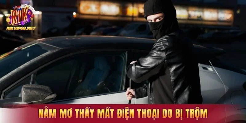 Nằm mơ thấy mất điện thoại do bị trộm