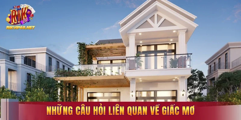Những câu hỏi liên quan về giấc mơ