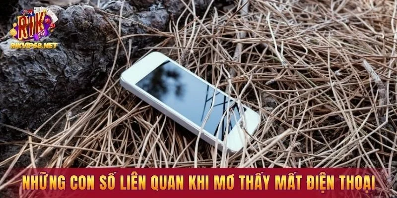 Những con số liên quan khi mơ thấy mất điện thoại
