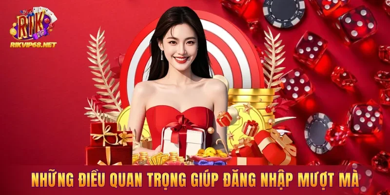 Những điều quan trọng giúp đăng nhập mượt mà