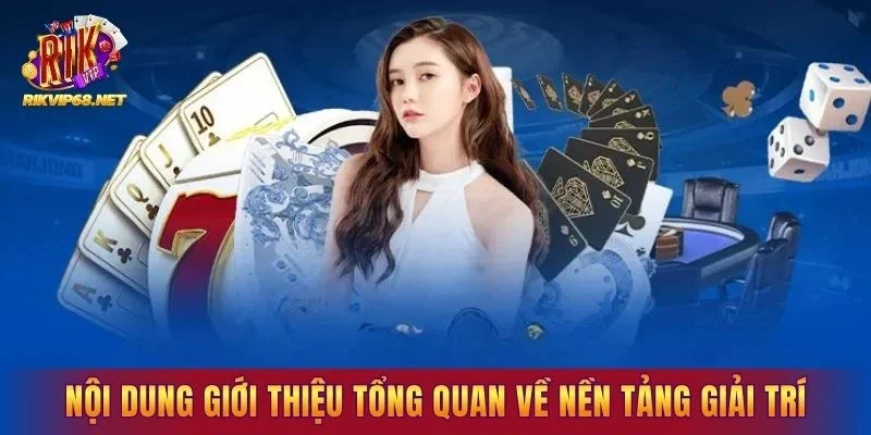 Nội dung giới thiệu tổng quan về nền tảng giải trí