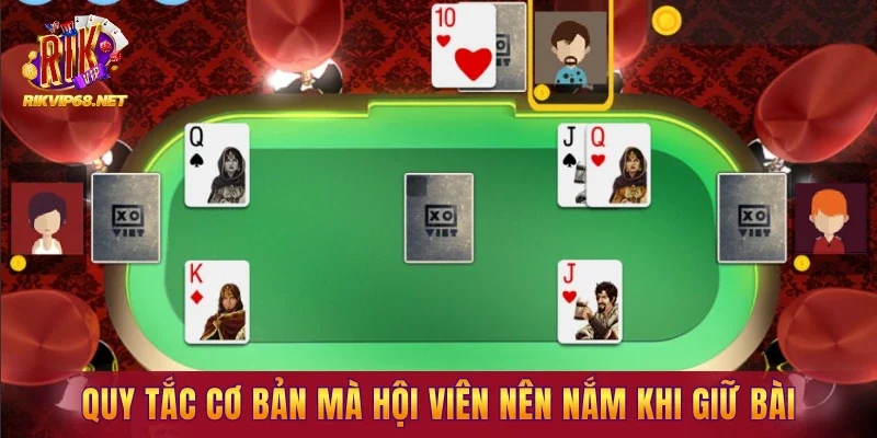 Quy tắc cơ bản mà hội viên nên nắm khi giữ bài trong phỏm