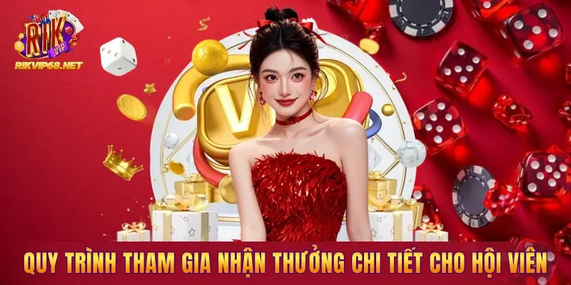 Quy trình tham gia nhận thưởng chi tiết cho hội viên Quy trình tham gia nhận thưởng chi tiết cho hội viên