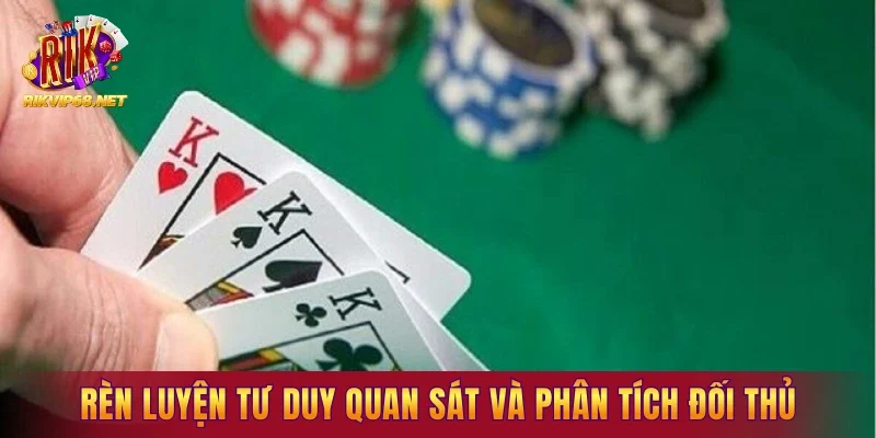 Rèn luyện tư duy quan sát và phân tích đối thủ
