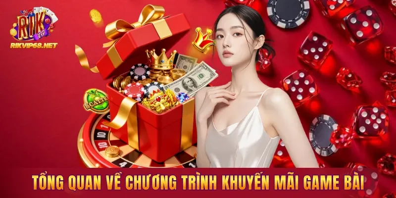 Tổng quan về chương trình khuyến mãi Game Bài