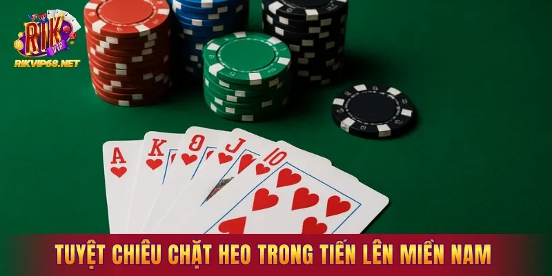 Tuyệt chiêu chặt heo trong Tiến Lên Miền Nam 