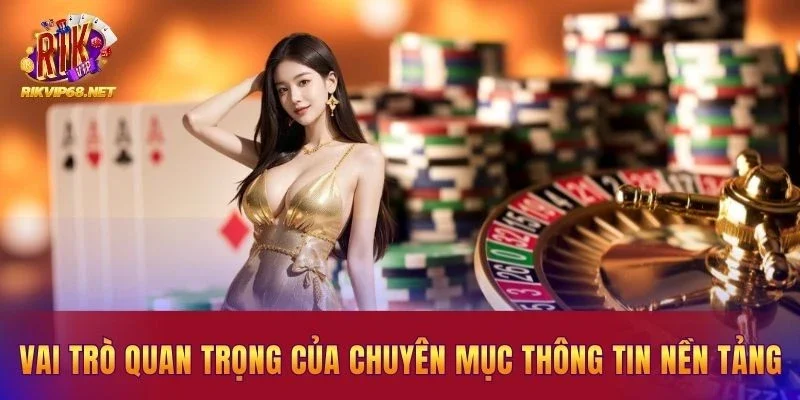 Vai trò quan trọng của chuyên mục thông tin nền tảng