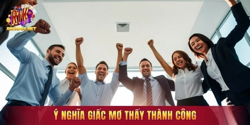 Ý nghĩa giấc mơ thấy thành công